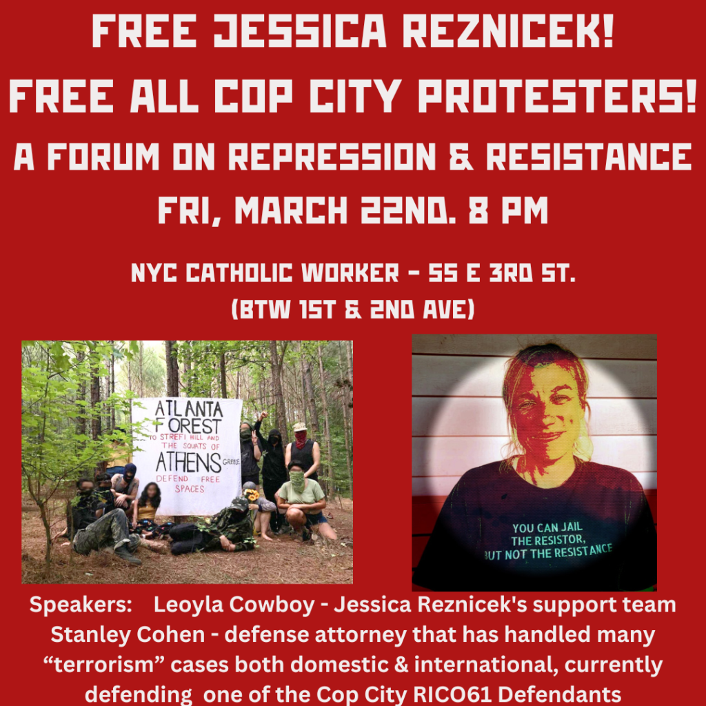 FREE JESSICA REZNICEK! FREE ALL COP CITY PROTESTERS! A Forum on Repression & Resistance Friday, March 22nd. 8 PM NYC Catholic Worker – 55 E 3rd St. (btw 1st & 2nd Ave)
